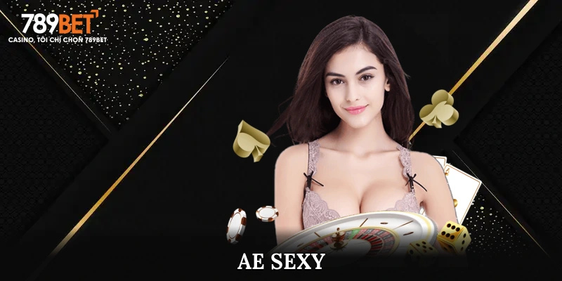 AE Sexy - Thương Hiệu Nhà Phát Triển Game Nổi Danh 