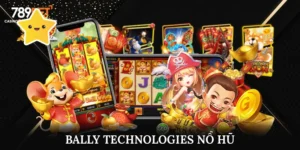 Khám Phá Slot Game Đẳng Cấp Bally Technologies Nổ Hũ