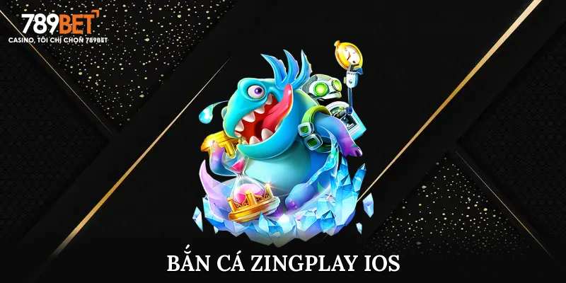 Bắn Cá Zingplay IOS – Hướng Dẫn Cách Săn Mỹ Nhân Ngư Hiệu Quả
