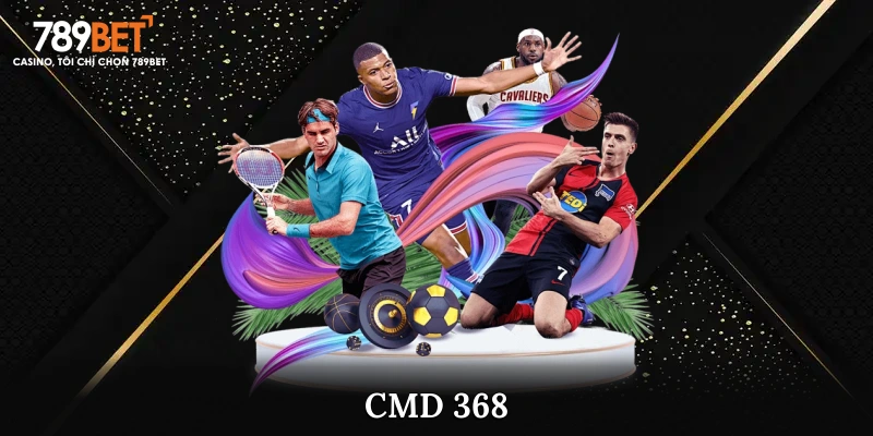 CMD 368 - Sân Chơi Cá Cược Thể Thao Trực Tuyến Hàng Đầu