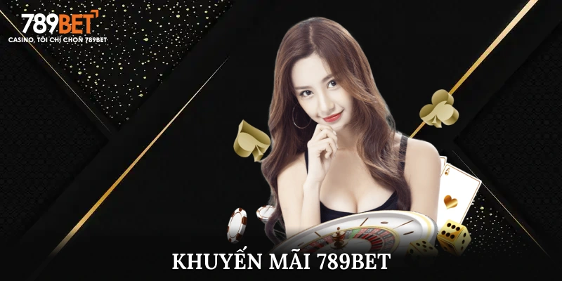 Khuyến Mãi - Cơ Hội Lấy Quà Khủng Dành Cho Người Chơi 789Bet